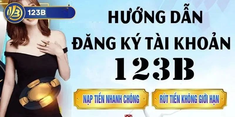 Cách thức đăng ký 123B nhanh, tối ưu hóa