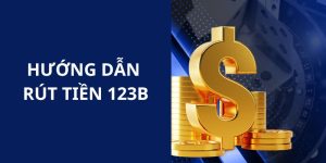 ảnh đại diện hướng dẫn rút tiền 123b