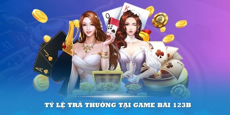 Tỷ lệ trả thưởng tại Game bài 123b là điều cực kỳ thu hút